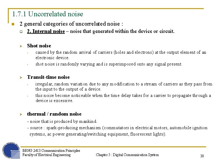 1. 7. 1 Uncorrelated noise n 2 general categories of uncorrelated noise : q