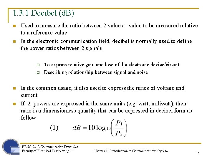 1. 3. 1 Decibel (d. B) n n Used to measure the ratio between