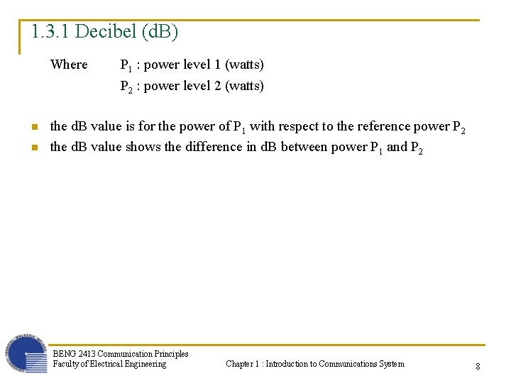 1. 3. 1 Decibel (d. B) Where n n P 1 : power level