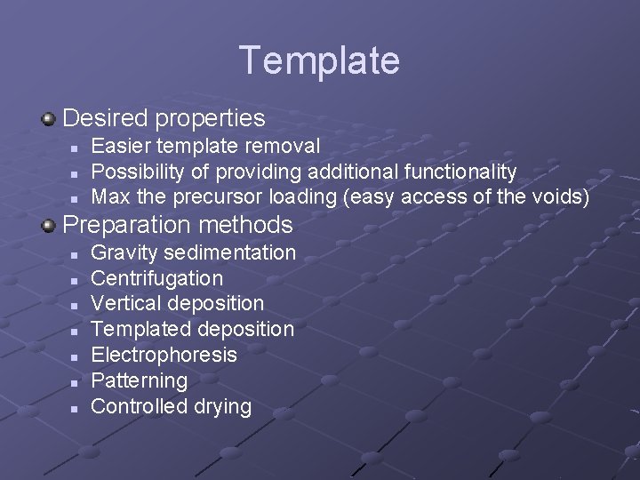 Template Desired properties n n n Easier template removal Possibility of providing additional functionality