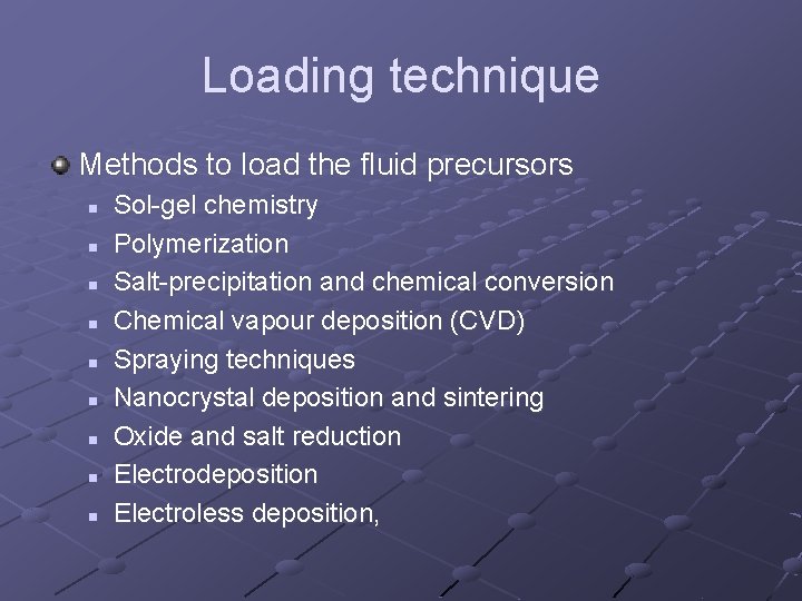 Loading technique Methods to load the fluid precursors n n n n n Sol-gel
