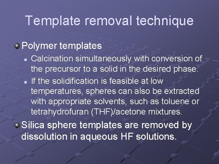 Template removal technique Polymer templates n n Calcination simultaneously with conversion of the precursor