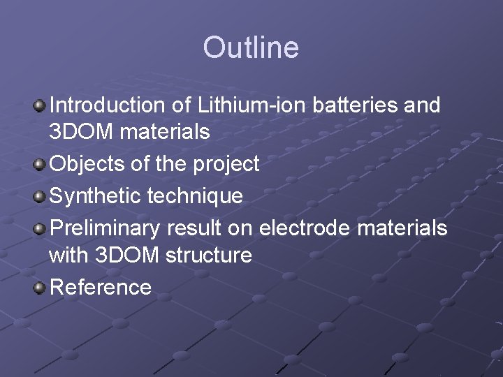 Outline Introduction of Lithium-ion batteries and 3 DOM materials Objects of the project Synthetic