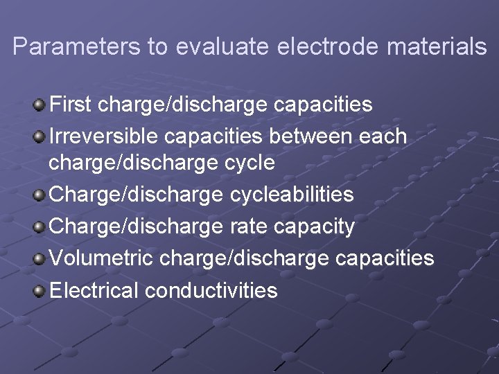 Parameters to evaluate electrode materials First charge/discharge capacities Irreversible capacities between each charge/discharge cycle