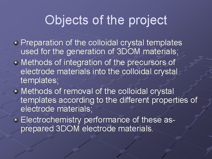 Objects of the project Preparation of the colloidal crystal templates used for the generation