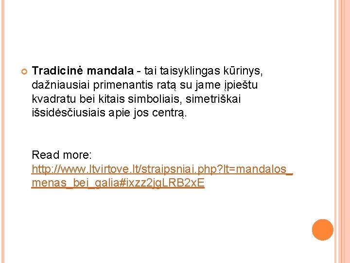  Tradicinė mandala - taisyklingas kūrinys, dažniausiai primenantis ratą su jame įpieštu kvadratu bei