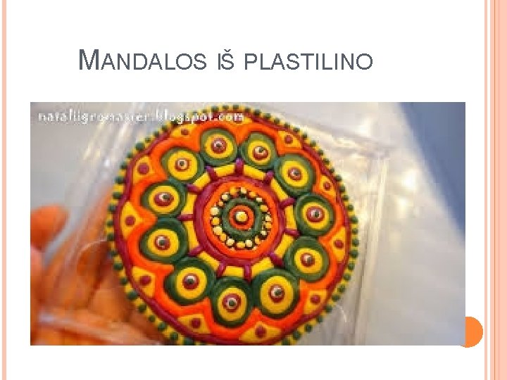 MANDALOS IŠ PLASTILINO 