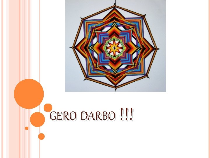 GERO DARBO !!! 