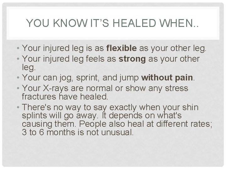 YOU KNOW IT’S HEALED WHEN. . • Your injured leg is as flexible as