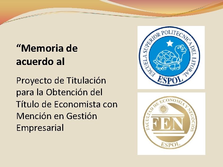 “Memoria de acuerdo al Proyecto de Titulación para la Obtención del Título de Economista