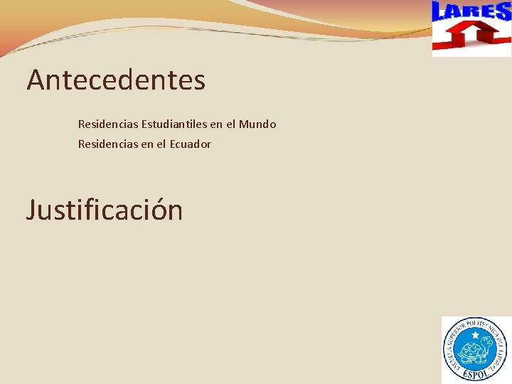 Antecedentes Residencias Estudiantiles en el Mundo Residencias en el Ecuador Justificación 