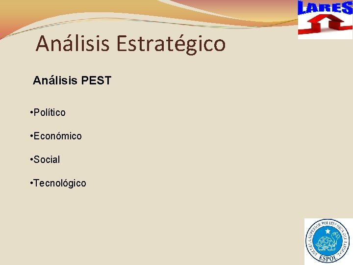 Análisis Estratégico Análisis PEST • Político • Económico • Social • Tecnológico 