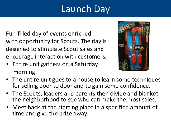 Launch Day Fun-filled day of events enriched with opportunity for Scouts. The day is
