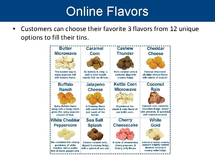 Online Flavors • Customers can choose their favorite 3 flavors from 12 unique options