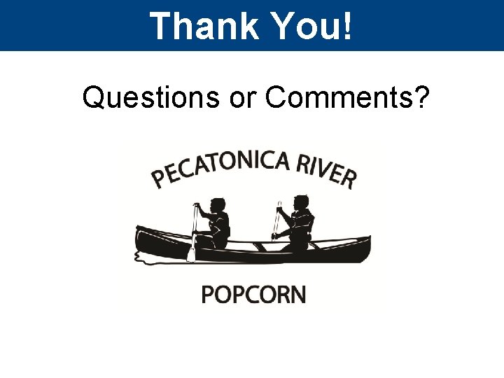 Thank You! Questions or Comments? 