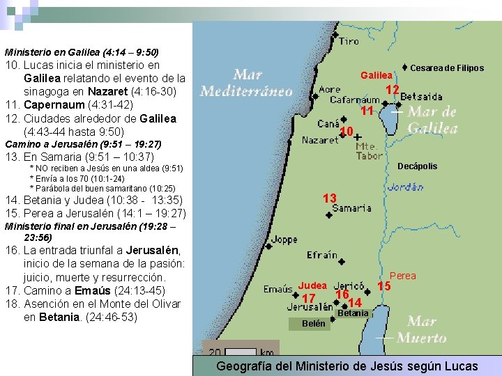 Ministerio en Galilea (4: 14 – 9: 50) 10. Lucas inicia el ministerio en