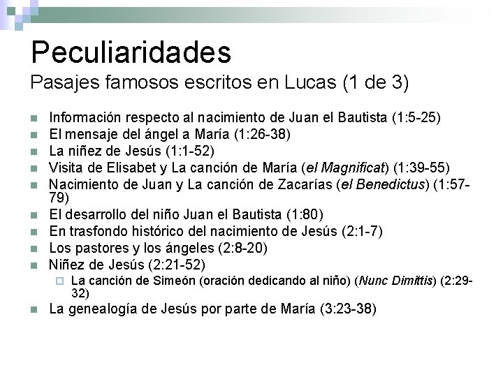 Peculiaridades Pasajes famosos escritos en Lucas (1 de 3) n n n n n