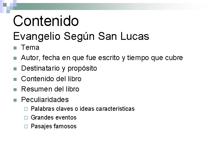 Contenido Evangelio Según San Lucas n n n Tema Autor, fecha en que fue