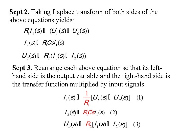 Sept 2. Taking Laplace transform of both sides of the above equations yields: Sept