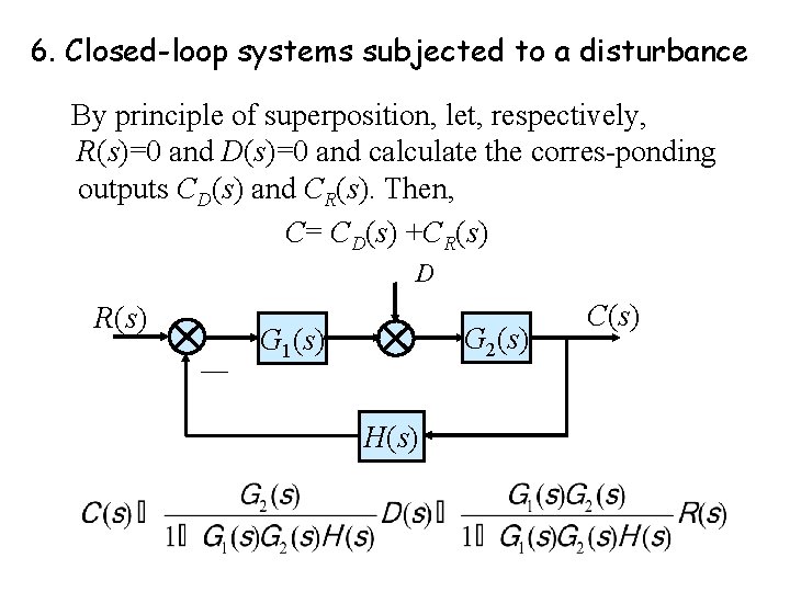 6. Closed-loop systems subjected to a disturbance By principle of superposition, let, respectively, R(s)=0