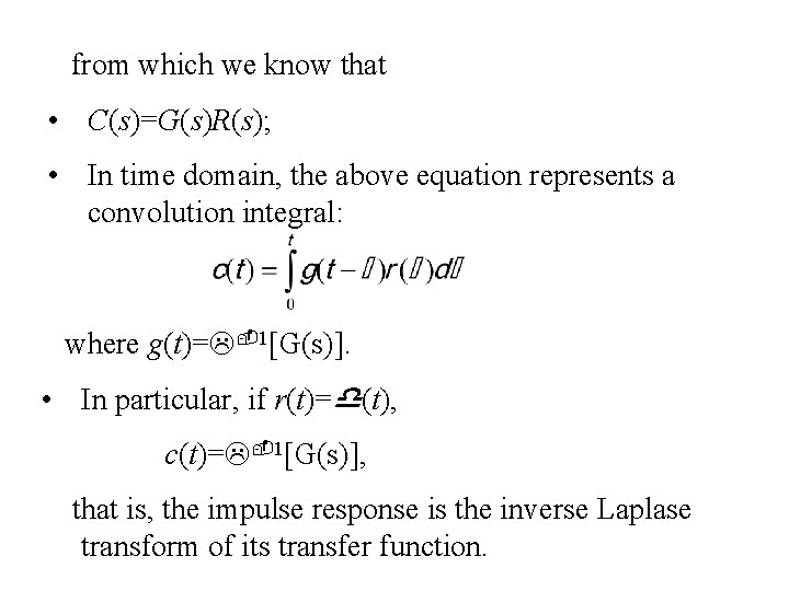 from which we know that • C(s)=G(s)R(s); • In time domain, the above equation