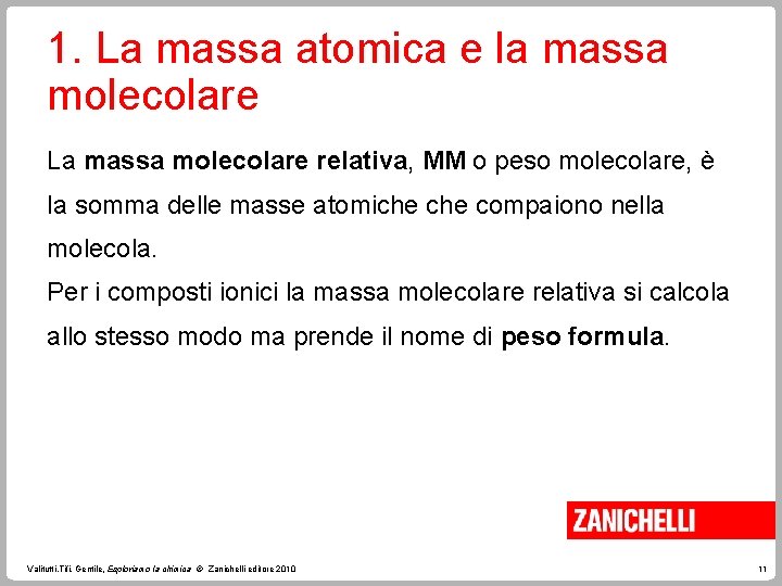 1. La massa atomica e la massa molecolare La massa molecolare relativa, MM o