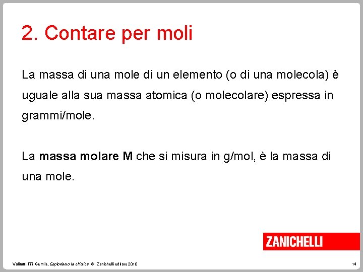 2. Contare per moli La massa di una mole di un elemento (o di