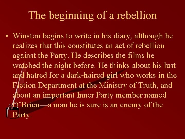 The beginning of a rebellion • Winston begins to write in his diary, although The beginning of a rebellion • Winston begins to write in his diary, although