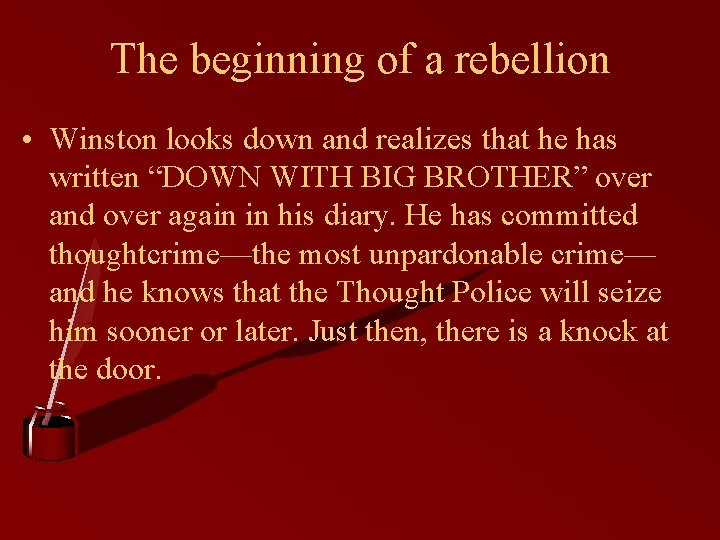 The beginning of a rebellion • Winston looks down and realizes that he has