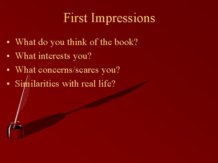 First Impressions • • What do you think of the book? What interests you?