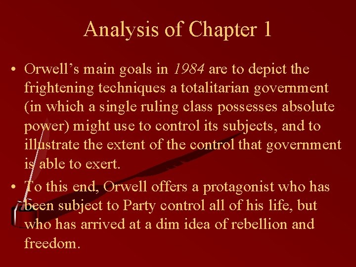 Analysis of Chapter 1 • Orwell’s main goals in 1984 are to depict the