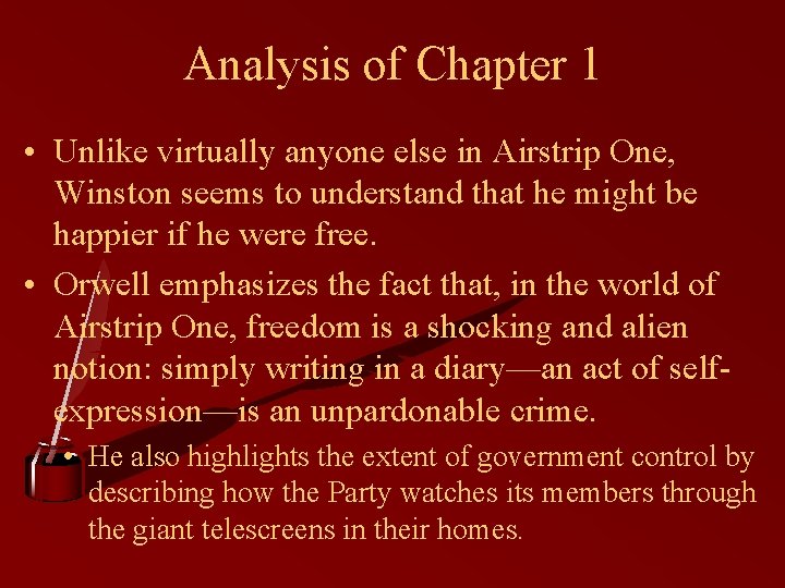 Analysis of Chapter 1 • Unlike virtually anyone else in Airstrip One, Winston seems