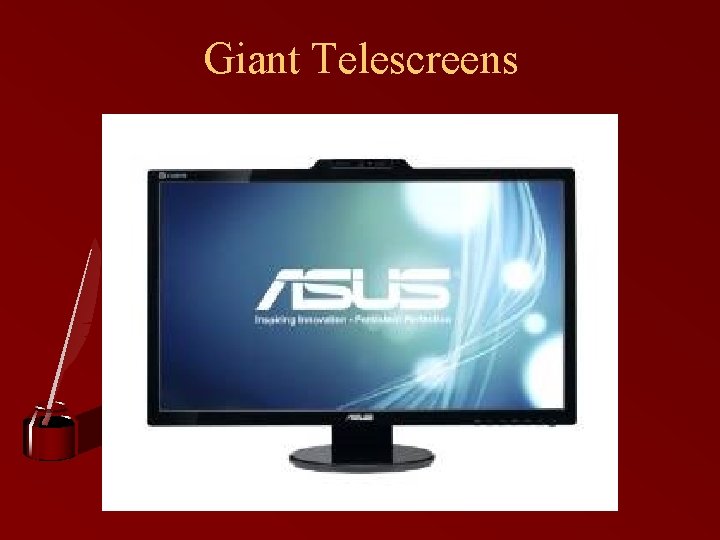 Giant Telescreens 