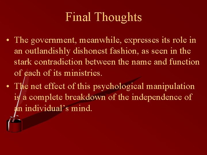 Final Thoughts • The government, meanwhile, expresses its role in an outlandishly dishonest fashion,