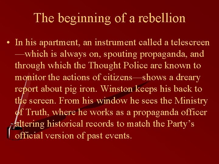 The beginning of a rebellion • In his apartment, an instrument called a telescreen The beginning of a rebellion • In his apartment, an instrument called a telescreen