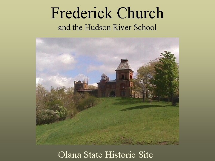 Frederick Church and the Hudson River School Olana State Historic Site 