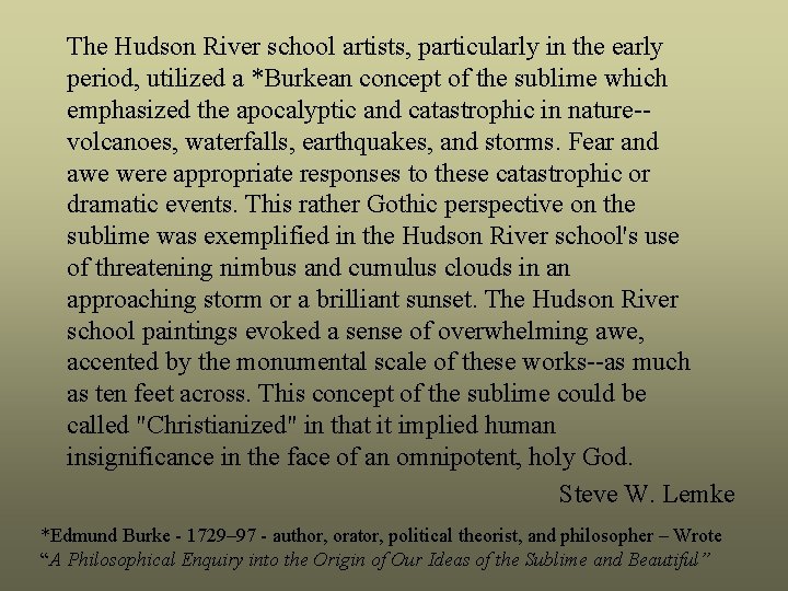 The Hudson River school artists, particularly in the early period, utilized a *Burkean concept