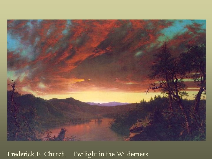 Frederick E. Church Twilight in the Wilderness 