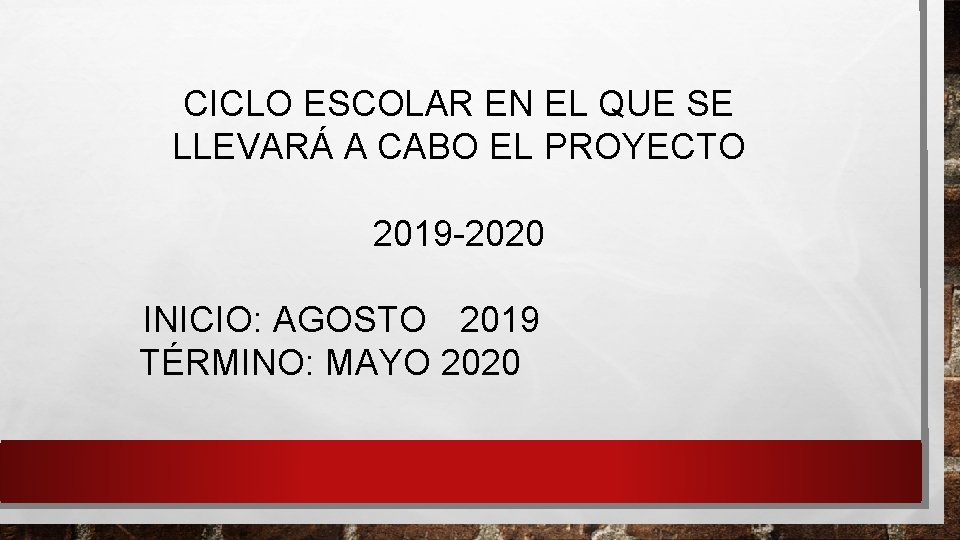 CICLO ESCOLAR EN EL QUE SE LLEVARÁ A CABO EL PROYECTO 2019 -2020 INICIO: