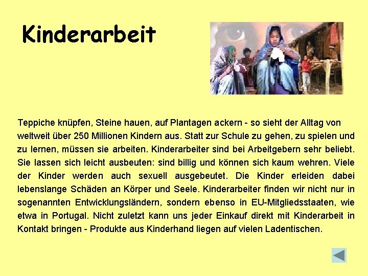 Kinderarbeit Teppiche knüpfen, Steine hauen, auf Plantagen ackern - so sieht der Alltag von