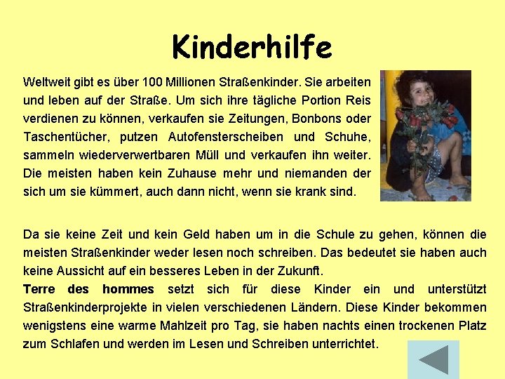 Kinderhilfe Weltweit gibt es über 100 Millionen Straßenkinder. Sie arbeiten und leben auf der