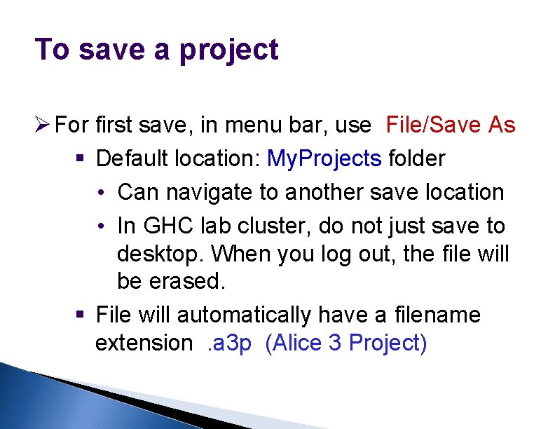 To save a project Ø For first save, in menu bar, use File/Save As