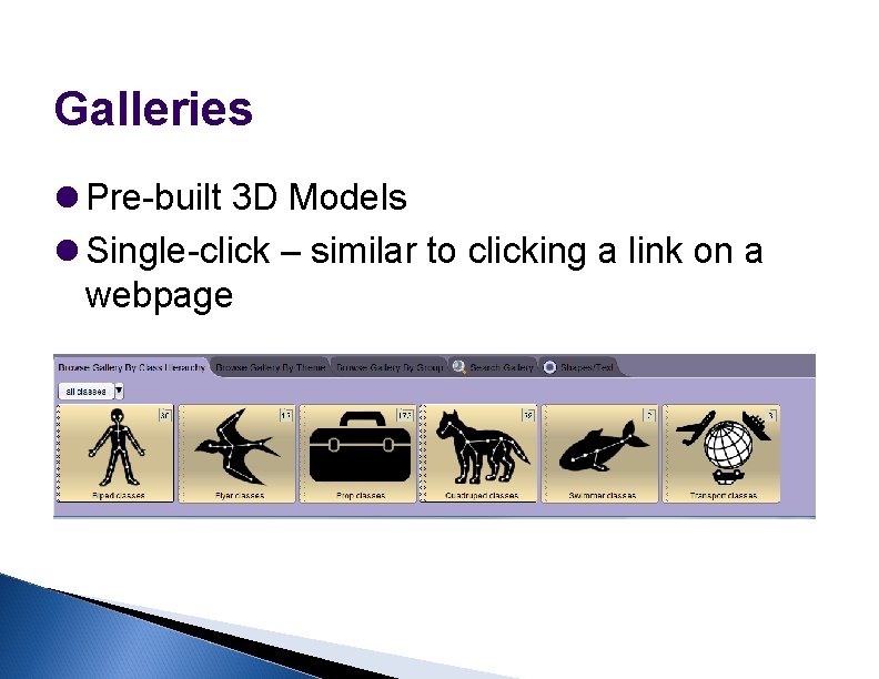 Galleries Pre-built 3 D Models Single-click – similar to clicking a link on a
