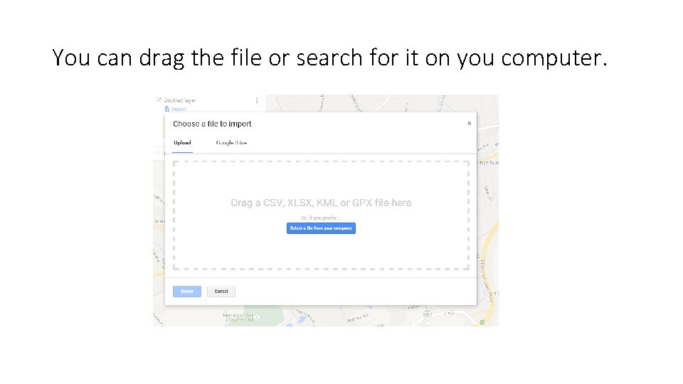 You can drag the file or search for it on you computer. 