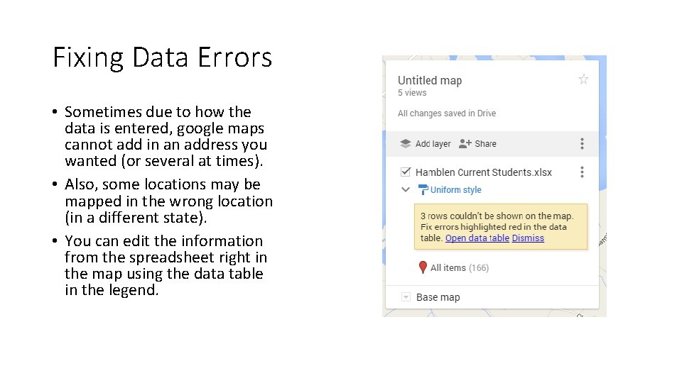 Fixing Data Errors • Sometimes due to how the data is entered, google maps