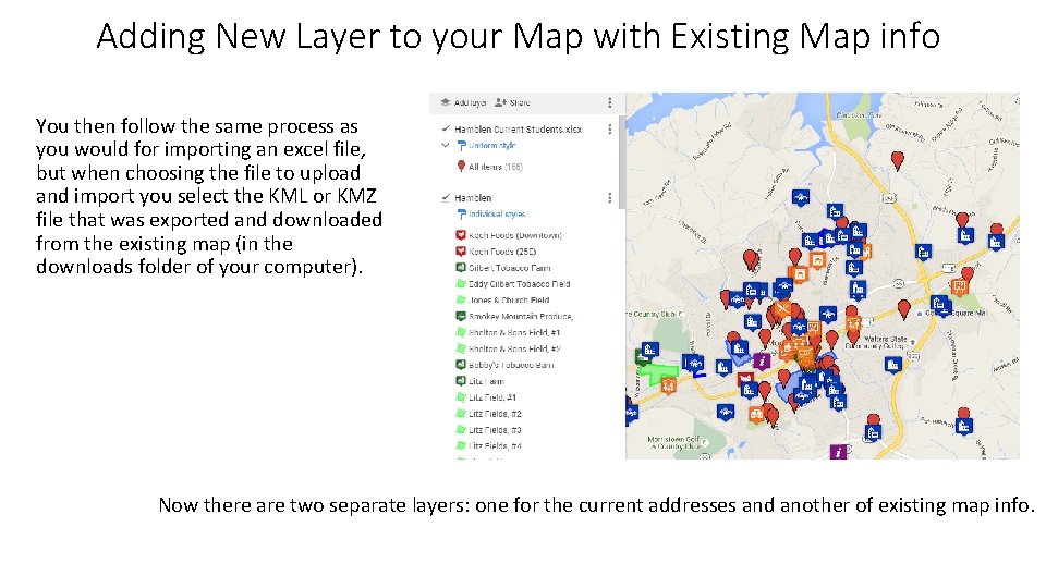 Adding New Layer to your Map with Existing Map info You then follow the
