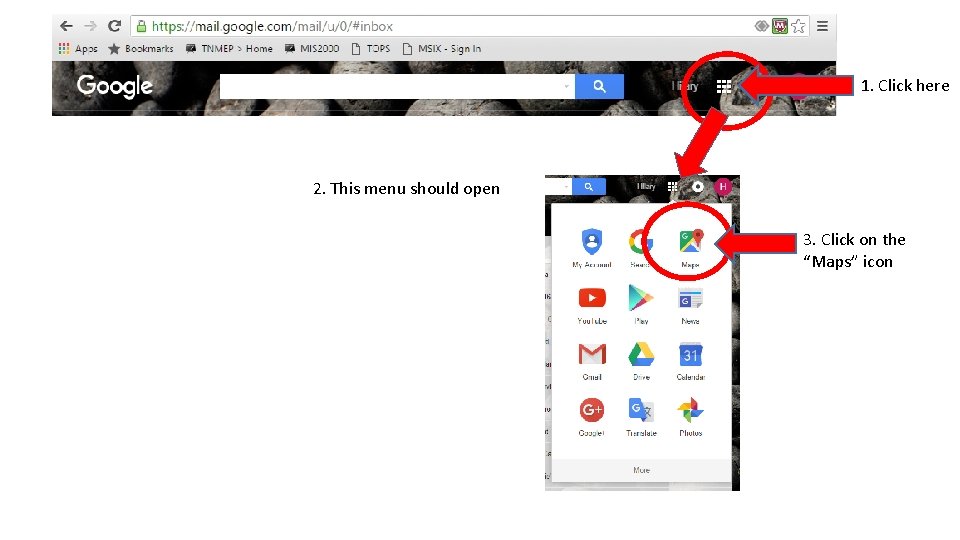 1. Click here 2. This menu should open 3. Click on the “Maps” icon