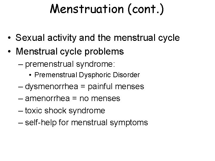 Menstruation (cont. ) • Sexual activity and the menstrual cycle • Menstrual cycle problems Menstruation (cont. ) • Sexual activity and the menstrual cycle • Menstrual cycle problems