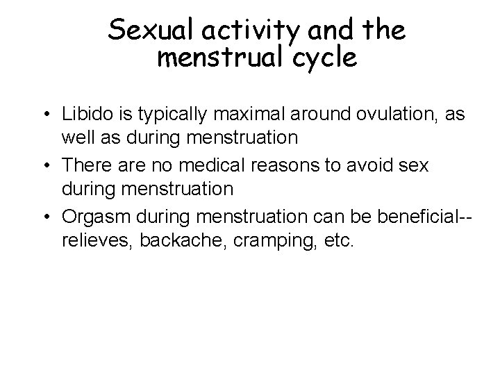 Sexual activity and the menstrual cycle • Libido is typically maximal around ovulation, as Sexual activity and the menstrual cycle • Libido is typically maximal around ovulation, as