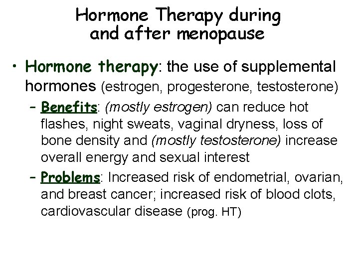 Hormone Therapy during and after menopause • Hormone therapy: the use of supplemental hormones Hormone Therapy during and after menopause • Hormone therapy: the use of supplemental hormones